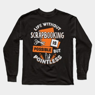 Scrapbooking Hobby Scrapbook Scrapbooker Gift Long Sleeve T-Shirt